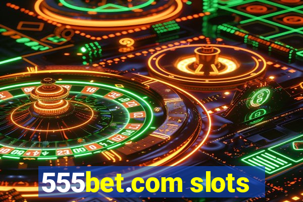 555bet.com slots